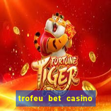 trofeu bet casino category all